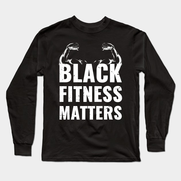 black fitness matters / funny fitness gift / black fitness present / workout Long Sleeve T-Shirt by Anodyle